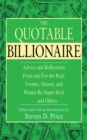The Quotable Billionaire : Advice and Reflections From and For the Real, Former, Almost, and Wanna-Be Super-Rich . . . and Others - eBook