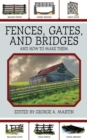 Fences, Gates, and Bridges : And How to Make Them - eBook