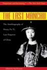 The Last Manchu : The Autobiography of Henry Pu Yi, Last Emperor of China - eBook
