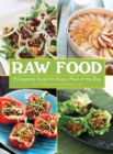 Raw Food : A Complete Guide for Every Meal of the Day - eBook