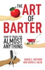 The Art of Barter : How to Trade for Almost Anything - eBook