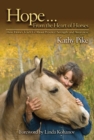 Hope . . . From the Heart of Horses : How Horses Teach Us About Presence, Strength, and Awareness - eBook