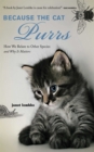 Because the Cat Purrs : How We Relate to Other Species and Why it Matters - eBook
