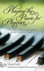 Playing the Piano for Pleasure : The Classic Guide to Improving Skills Through Practice and Discipline - eBook