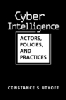 Cyber Intelligence : Actors, Policies, Practices - Book