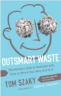 Outsmart Waste : The Modern Idea of Garbage and How to Think Our Way Out of It - eBook