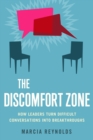 The Discomfort Zone : How Leaders Turn Difficult Conversations Into Breakthroughs - eBook