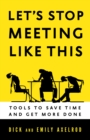 Let's Stop Meeting Like This : Tools to Save Time and Get More Done - eBook