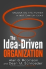The Idea-Driven Organization : Unlocking the Power in Bottom-Up Ideas - eBook