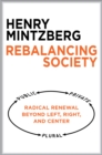 Rebalancing Society : Radical Renewal Beyond Left, Right, and Center - eBook