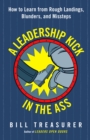 A Leadership Kick in the Ass : How to Learn from Rough Landings, Blunders, and Missteps - eBook