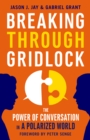 Breaking Through Gridlock : The Power of Conversation in a Polarized World - eBook