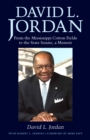 David L. Jordan : From the Mississippi Cotton Fields to the State Senate, a Memoir - eBook