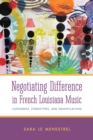 Negotiating Difference in French Louisiana Music : Categories, Stereotypes, and Identifications - eBook