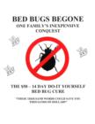 Bed Bugs Begone : One Family's Inexpensive Conquest - eBook