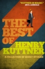 The Best of Henry Kuttner : A Collection of Short Stories - eBook