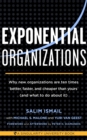 Exponential Organizations : Why new organizations are ten times better, faster, and cheaper than yours (and what to do about it) - eBook
