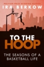 To the Hoop : The Seasons of a Basketball Life - eBook