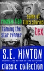 S.E. Hinton Classic Collection : Rumble Fish, Some of Tim's Stories, Taming the Star Runner, and Tex - eBook