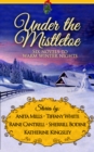 Under the Mistletoe : Six Novels to Warm Winter Nights - eBook