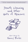 Death Cleaning and Other Units of Measure : Short Stories - eBook