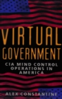 Virtual Government : CIA Mind Control Operations in America - eBook