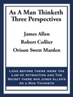 As A Man Thinketh: Three Perspectives - eBook