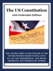 The U.S. Constitution : Anti-Federalist Edition - eBook