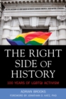 The Right Side of History : 100 Years of LGBTQ Activism - eBook