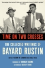 Time on Two Crosses : The Collected Writings of Bayard Rustin - eBook