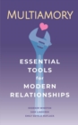 Multiamory : Essential Tools for Modern Relationships - Book