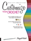 Customize Your Crochet : Adjust to fit; embellish to taste - eBook