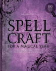 Spellcraft for a Magical Year : Rituals and Enchantments for Prosperity, Power, and Fortune - eBook