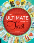 The Ultimate Guide to Tarot : A Beginner's Guide to the Cards, Spreads, and Revealing the Mystery of the Tarot - eBook