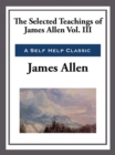 The Selected Teachings of James Allen Volume III - eBook