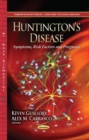 Huntington's Disease : Symptoms, Risk Factors & Prognosis - Book