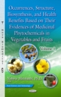 Occurrences, Structure, Biosynthesis, and Health Benefits Based on Their Evidences of Medicinal Phytochemicals in Vegetables and Fruits. Volume 1 - eBook