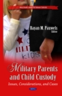 Military Parents and Child Custody : Issues, Considerations, and Cases - eBook