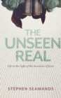 The Unseen Real : Life in the Light of the Ascension of Jesus - eBook
