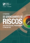 The Standard for Risk Management in Portfolios, Programs, and Projects (BRAZILIAN PORTUGUESE) - Book