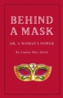 Behind a Mask, or A Woman's Power - eBook