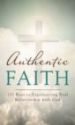 Authentic Faith : 101 Keys to Experiencing Real Relationship with God - eBook