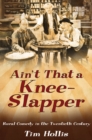 Ain't That a Knee-Slapper : Rural Comedy in the Twentieth Century - eBook