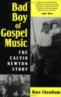 Bad Boy of Gospel Music : The Calvin Newton Story - eBook
