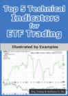 Top 5 Technical Indicators for ETF Trading : Illustrated by Examples - eBook