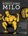 Rebuilding Milo : The Lifter's Guide to Fixing Common Injuries and Building a Strong Foundation for Enhancing Performance - Book