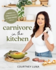 Carnivore in the Kitchen : A Fresh and Fun Approach to Meat-Based Meals - Book