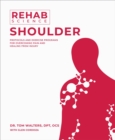 Rehab Science: Shoulder : Protocols and Exercise Programs for Overcoming Pain and Healing from Injury - Book