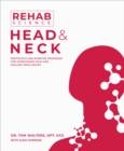 Rehab Science: Head and Neck : Protocols and Exercise Programs for Overcoming Pain and Healing from Injury - Book