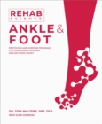 Rehab Science: Ankle and Foot : Protocols and Exercise Programs for Overcoming Pain and Healing from Injury - Book